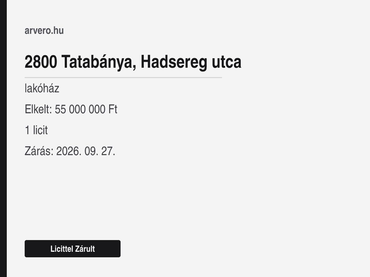 2800 Tatabánya, Hadsereg utca – lakóház – Licittel Zárult – Elkelt: 55 000 000 Ft – 1 licit – Zárás: 2026. 09. 27.