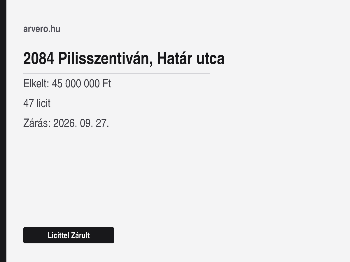 2084 Pilisszentiván, Határ utca – Licittel Zárult – Elkelt: 45 000 000 Ft – 47 licit – Zárás: 2026. 09. 27.